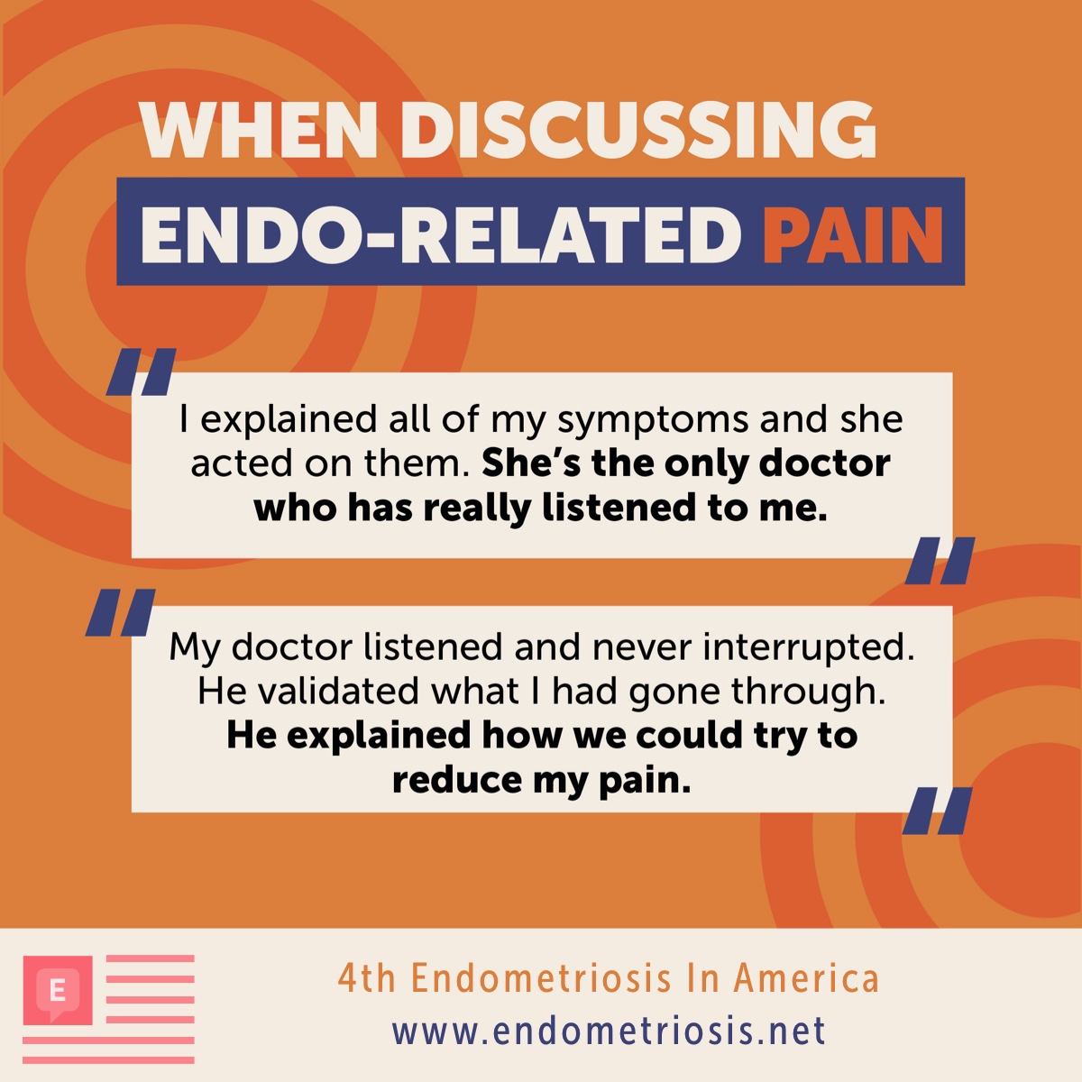 When discussing pain, 1 respondent said: She acted on my endo symptoms. She is the only doctor who has listened to me.